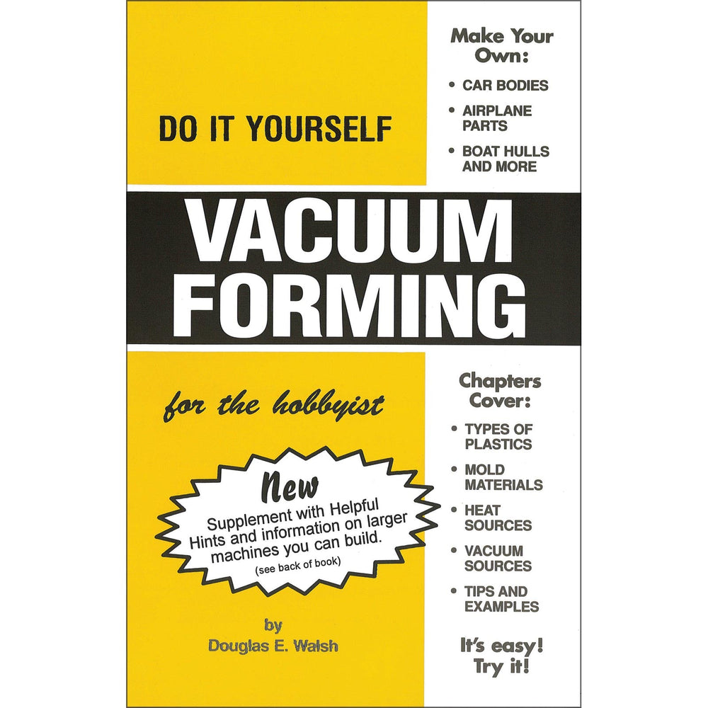 Do It Yourself Vacuum Forming for The Hobbyist Book